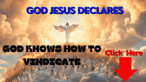 God Jesus declares God knows how to vindicate